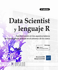 Data Scientist y lenguaje R - Autoformación en los aspectos básicos de la inteligencia artificial en el universo de los datos (2a edición)