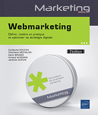 Webmarketing - Définir, mettre en pratique et optimiser sa stratégie digitale (3e édition)