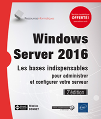 Windows Server 2016 - Les bases pour administrer et configurer votre serveur (2e édition)