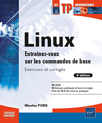 TP sur Linux - Entraînez-vous sur les commandes de base : Exercices et corrigés (4e édition)