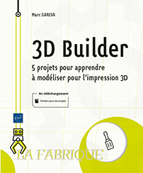 3D Builder - 5 projets pour apprendre à modéliser pour l'impression 3D
