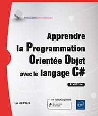 Apprendre la Programmation Orientée Objet avec le langage C# - (avec exercices pratiques et corrigés) (4e édition)
