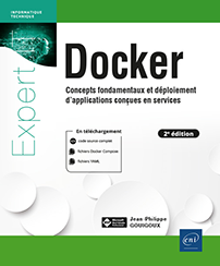 Docker - Concepts fondamentaux et déploiement d'applications conçues en services (2e édition)