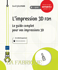 L'impression 3D FDM - Le guide complet pour vos impressions 3D