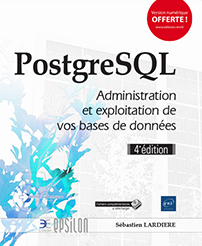 PostgreSQL - Administration et exploitation de vos bases de données (4e édition)