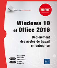Windows 10 et Office 2016 - Déploiement des postes de travail en entreprise