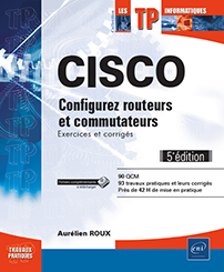 TP sur CISCO - Configurez routeurs et commutateurs : Exercices et corrigés (5e édition)