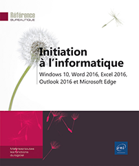 Initiation à l'informatique - Windows 10, Word, Excel, Outlook 2016 et Microsoft Edge