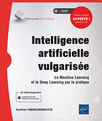 Intelligence artificielle vulgarisée - Le Machine Learning et le Deep Learning par la pratique